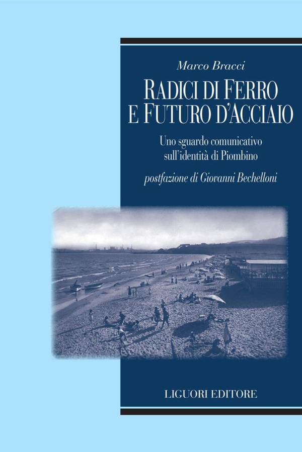 Radici di ferro e futuro d’acciaio - Librerie.coop Radici di ferro e futuro d’acciaio - Librerie.coop