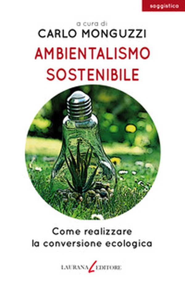 Ambientalismo sostenibile. Come realizzare la conversione ecologica - Librerie.coop Ambientalismo sostenibile. Come realizzare la conversione ecologica - Librerie.coop
