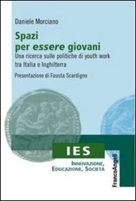 Spazi per essere giovani. Una ricerca sulle politiche di youth work tra Italia e Inghilterra - Librerie.coop