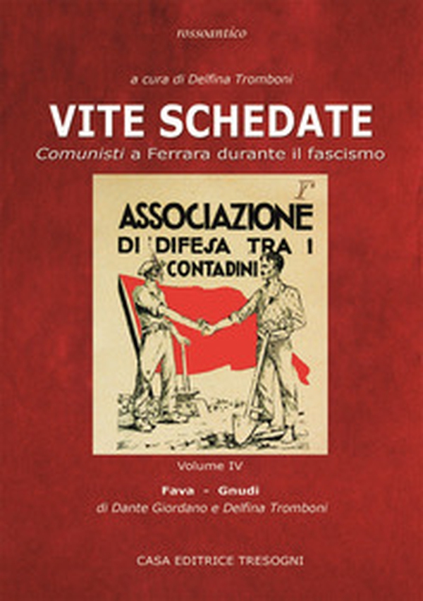 Vite schedate. Comunisti a Ferrara durante il fascismo - Vol. 4 - Librerie.coop Vite schedate. Comunisti a Ferrara durante il fascismo - Vol. 4 - Librerie.coop