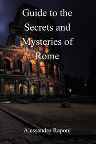 Guide to the secrets and mysteries of Rome - Librerie.coop