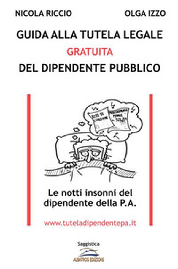Guida alla tutela legale gratuita del dipendente pubblico. Le notti insonni del dipendente della P.A. - Librerie.coop Guida alla tutela legale gratuita del dipendente pubblico. Le notti insonni del dipendente della P.A. - Librerie.coop