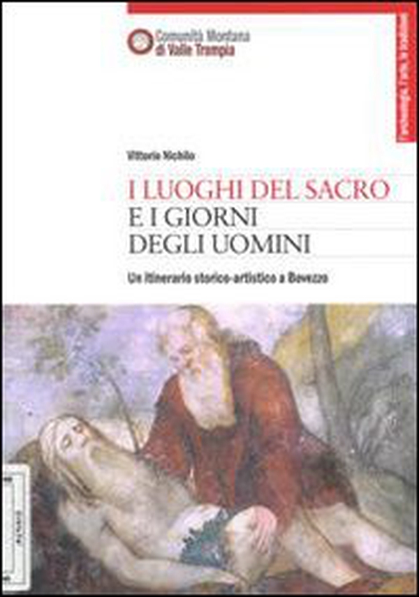 I luoghi del sacro i giorni degli uomini. Un itinerario storico artistico a Bovezzo - Librerie.coop I luoghi del sacro i giorni degli uomini. Un itinerario storico artistico a Bovezzo - Librerie.coop