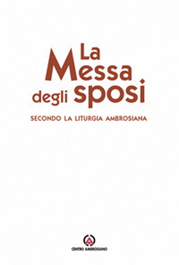 La messa degli sposi. Secondo la liturgia ambrosiana - Librerie.coop La messa degli sposi. Secondo la liturgia ambrosiana - Librerie.coop