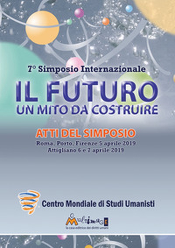 Il futuro, un mito da costruire. Il camino verso la Nazione Umana Universale - Librerie.coop Il futuro, un mito da costruire. Il camino verso la Nazione Umana Universale - Librerie.coop