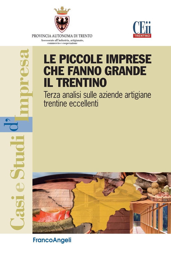 Le piccole imprese che fanno grande il Trentino. Terza analisi sulle aziende artigiane trentine eccellenti - Librerie.coop Le piccole imprese che fanno grande il Trentino. Terza analisi sulle aziende artigiane trentine eccellenti - Librerie.coop