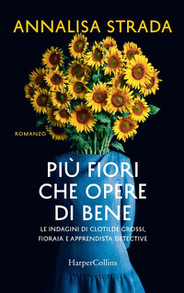 Più fiori che opere di bene. Le indagini di Clotilde Grossi, fioraia e apprendista detective - Librerie.coop Più fiori che opere di bene. Le indagini di Clotilde Grossi, fioraia e apprendista detective - Librerie.coop