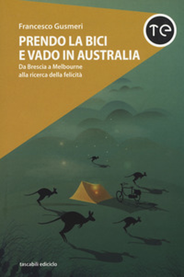 Prendo la bici e vado in Australia. Da Brescia a Melbourne alla ricerca della felicità - Librerie.coop Prendo la bici e vado in Australia. Da Brescia a Melbourne alla ricerca della felicità - Librerie.coop