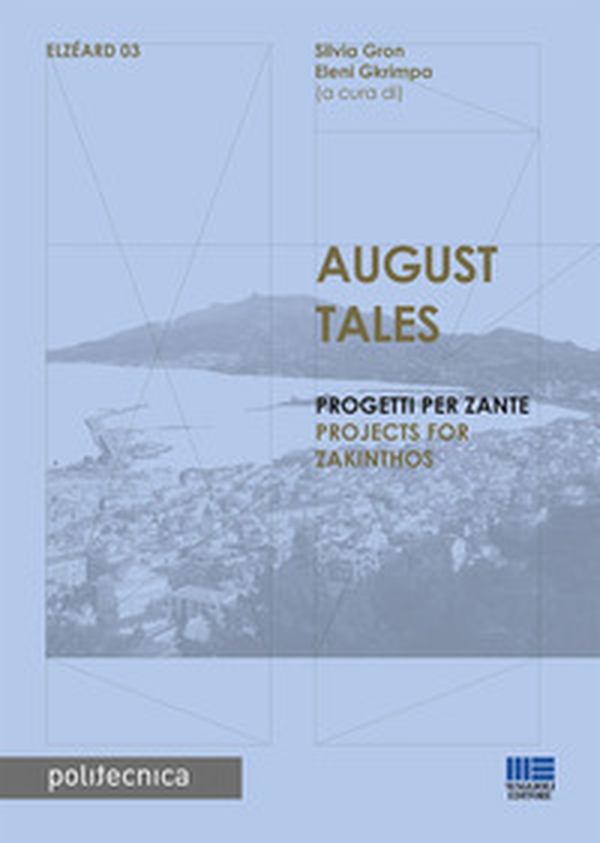 August Tales. Progetti per Zante. Ediz. italiana e inglese - Librerie.coop August Tales. Progetti per Zante. Ediz. italiana e inglese - Librerie.coop