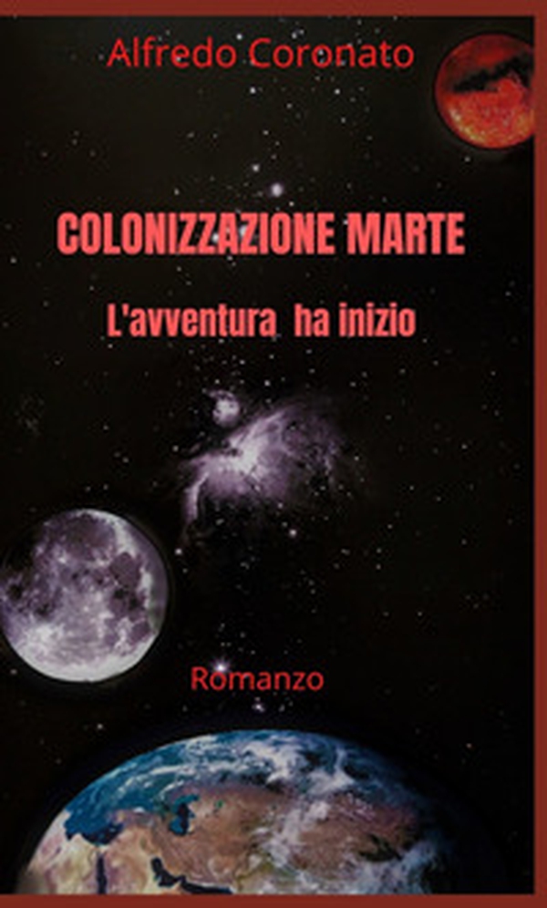 Colonizzazione Marte. L'avventura ha inizio - Librerie.coop Colonizzazione Marte. L'avventura ha inizio - Librerie.coop