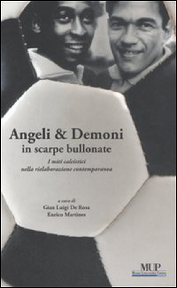 Angeli & demoni in scarpe bullonate. I miti calcistici nella rielaborazione contemporanea - Librerie.coop Angeli & demoni in scarpe bullonate. I miti calcistici nella rielaborazione contemporanea - Librerie.coop