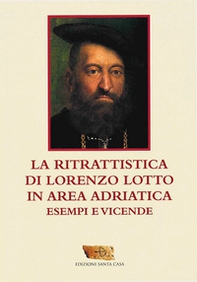 La ritrattistica di Lorenzo Lotto in area adriatica. Esempi e vicende - Librerie.coop