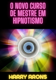 O novo curso de mestre em hipnotismo - Librerie.coop