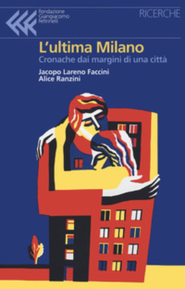 L'ultima Milano. Cronache dai margini di una città - Librerie.coop L'ultima Milano. Cronache dai margini di una città - Librerie.coop