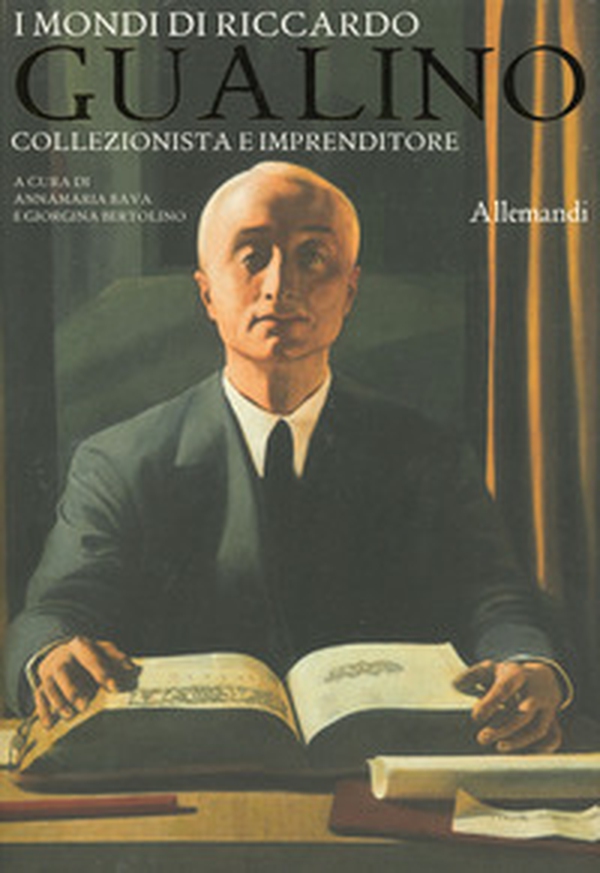I mondi di Riccardo Gualino. Collezionista e imprenditore. Catalogo della mostra (Torino, 7 giugno-3 novembre 2019) - Librerie.coop I mondi di Riccardo Gualino. Collezionista e imprenditore. Catalogo della mostra (Torino, 7 giugno-3 novembre 2019) - Librerie.coop
