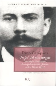 Un po' del mio sangue. Canti Orfici, Poesie sparse, Canto proletario italo-francese, Lettere (1910-1931) - Librerie.coop