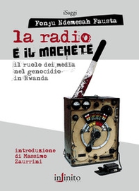 La radio e il machete. Il ruolo dei media nel genocidio in Rwanda - Librerie.coop
