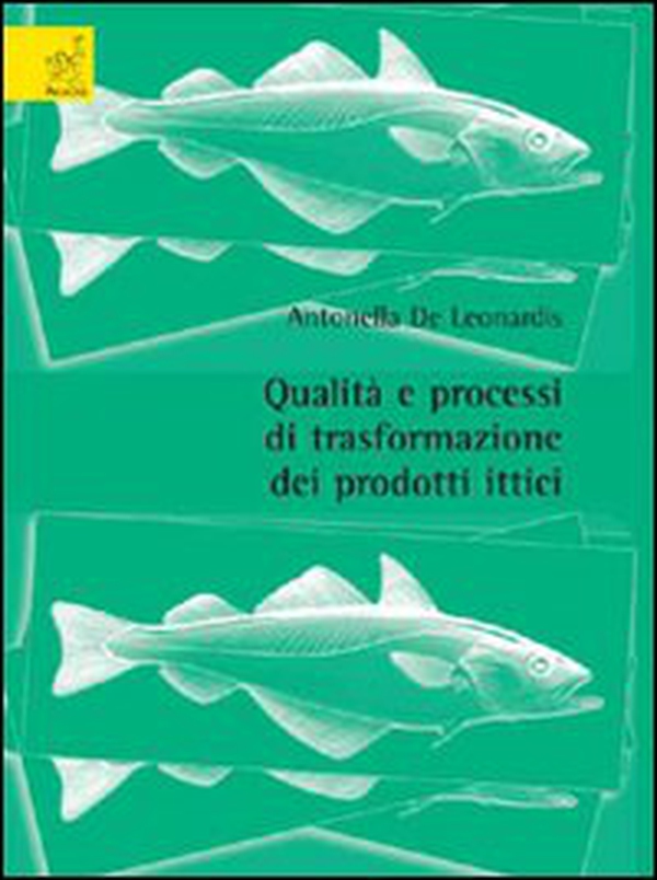 Qualità e processi di trasformazione dei prodotti ittici - Librerie.coop Qualità e processi di trasformazione dei prodotti ittici - Librerie.coop