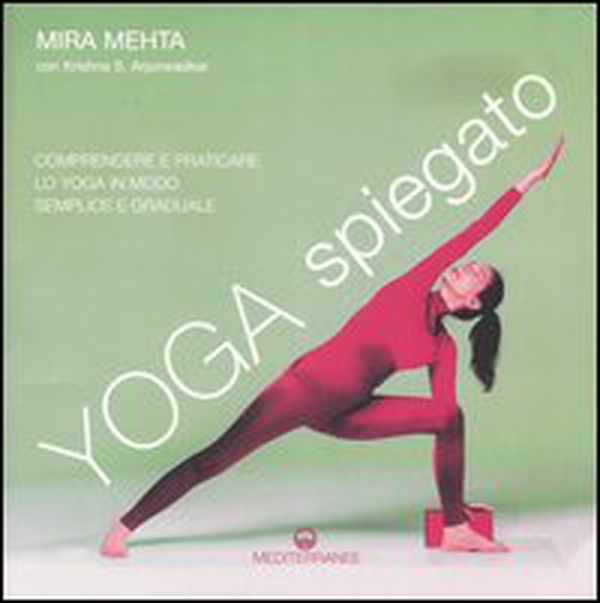Yoga spiegato. Comprendere e praticare lo yoga in modo semplice e graduale - Librerie.coop Yoga spiegato. Comprendere e praticare lo yoga in modo semplice e graduale - Librerie.coop