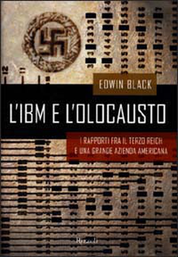 L'IBM e l'olocausto. I rapporti fra il Terzo Reich e una grande azienda americana - Librerie.coop L'IBM e l'olocausto. I rapporti fra il Terzo Reich e una grande azienda americana - Librerie.coop