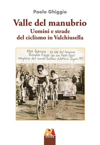 Valle del manubrio. Uomini e strade del ciclismo in Valchiusella - Librerie.coop