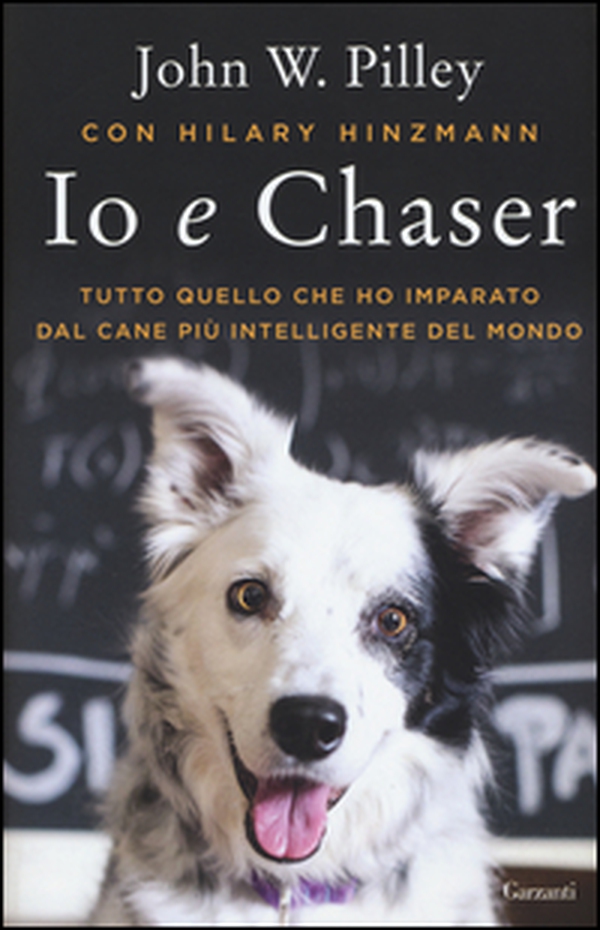 Io e Chaser. Tutto quello che ho imparato dal cane più intelligente del mondo - Librerie.coop Io e Chaser. Tutto quello che ho imparato dal cane più intelligente del mondo - Librerie.coop