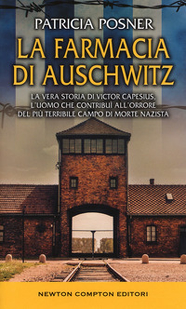 La farmacia di Auschwitz. La vera storia di Victor Capesius, l'uomo che contribuì all'orrore del più terribile campo di morte nazista - Librerie.coop La farmacia di Auschwitz. La vera storia di Victor Capesius, l'uomo che contribuì all'orrore del più terribile campo di morte nazista - Librerie.coop