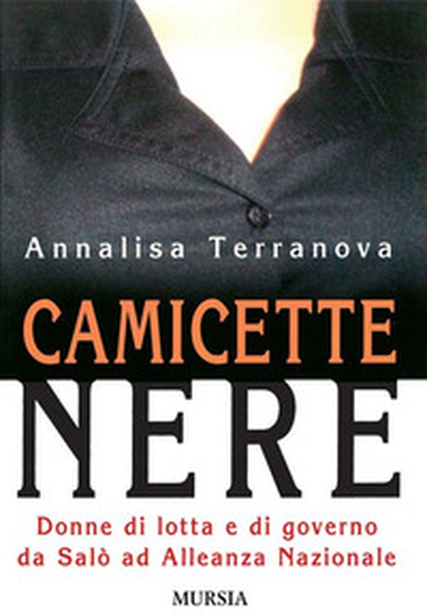 Camicette nere. Donne di lotta e di governo da Salò ad Alleanza Nazionale - Librerie.coop Camicette nere. Donne di lotta e di governo da Salò ad Alleanza Nazionale - Librerie.coop