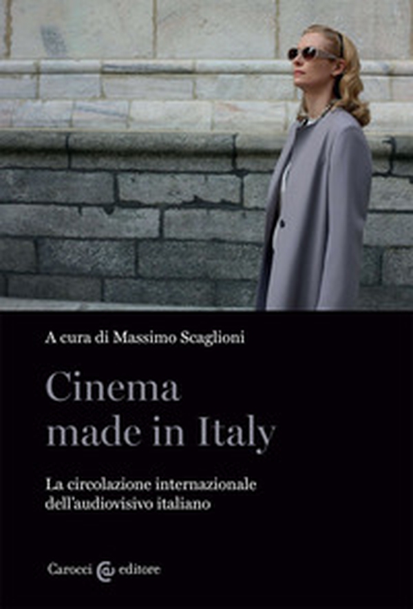 Cinema made in Italy. La circolazione internazionale dell'audiovisivo italiano - Librerie.coop Cinema made in Italy. La circolazione internazionale dell'audiovisivo italiano - Librerie.coop