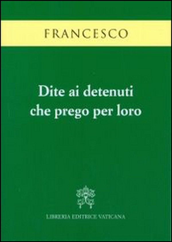 Dite ai detenuti che prego per loro - Librerie.coop Dite ai detenuti che prego per loro - Librerie.coop