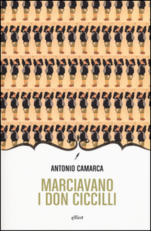 Marciavano i Don Ciccilli. Lungo racconto romanzante - Librerie.coop Marciavano i Don Ciccilli. Lungo racconto romanzante - Librerie.coop