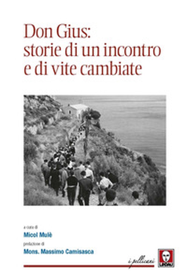 Don Gius: storie di un incontro e di vite cambiate - Librerie.coop Don Gius: storie di un incontro e di vite cambiate - Librerie.coop