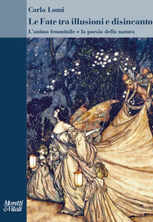 Le fate tra illusioni e disincanto. L'anima femminile e la poesia della natura - Librerie.coop Le fate tra illusioni e disincanto. L'anima femminile e la poesia della natura - Librerie.coop