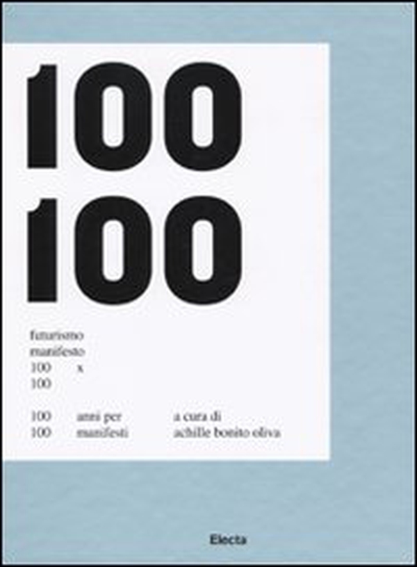 Futurismo Manifesto 100x100. 100 anni per 100 manifesti. Catalogo della mostra (Roma, 21 febbraio-17 maggio 2009; Napoli, 3 settembre-3 novembre 2009) - Librerie.coop Futurismo Manifesto 100x100. 100 anni per 100 manifesti. Catalogo della mostra (Roma, 21 febbraio-17 maggio 2009; Napoli, 3 settembre-3 novembre 2009) - Librerie.coop