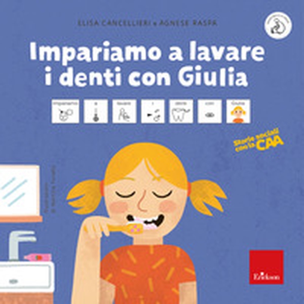 Impariamo a lavare i denti con Giulia. Storie sociali con la CAA - Librerie.coop Impariamo a lavare i denti con Giulia. Storie sociali con la CAA - Librerie.coop