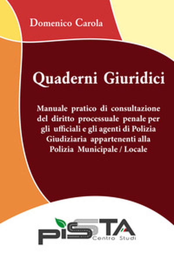 Manuale pratico di consultazione del diritto processuale penale per gli ufficiali e gli agenti di Polizia Giudiziaria appartenenti alla Polizia Municipale/Locale. Quaderni giuridici - Librerie.coop Manuale pratico di consultazione del diritto processuale penale per gli ufficiali e gli agenti di Polizia Giudiziaria appartenenti alla Polizia Municipale/Locale. Quaderni giuridici - Librerie.coop