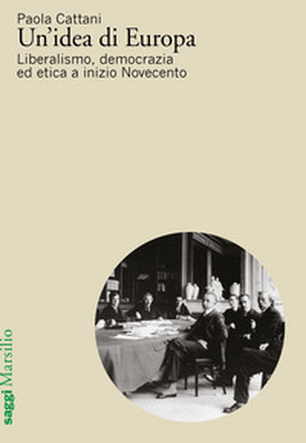 Un'idea di Europa. Liberalismo, democrazia ed etica a inizio Novecento - Librerie.coop Un'idea di Europa. Liberalismo, democrazia ed etica a inizio Novecento - Librerie.coop