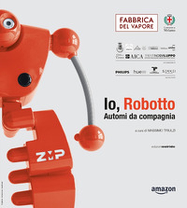 Io, Robotto... Automi da compagnia - Librerie.coop Io, Robotto... Automi da compagnia - Librerie.coop