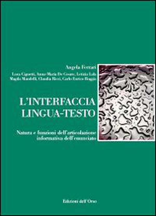 L'interfaccia lingua-testo. Natura e funzioni dell'articolazione informativa dell'enunciato - Librerie.coop L'interfaccia lingua-testo. Natura e funzioni dell'articolazione informativa dell'enunciato - Librerie.coop