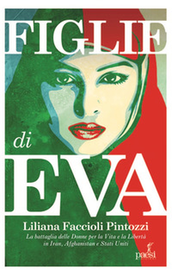 Figlie di Eva. La battaglia delle donne per la Vita e la Libertà in Iran, Afghanistan e Stati Uniti - Librerie.coop Figlie di Eva. La battaglia delle donne per la Vita e la Libertà in Iran, Afghanistan e Stati Uniti - Librerie.coop