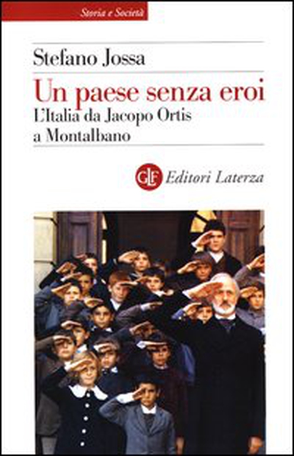 Un paese senza eroi. L'Italia da Jacopo Ortis a Montalbano - Librerie.coop Un paese senza eroi. L'Italia da Jacopo Ortis a Montalbano - Librerie.coop