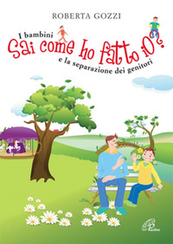 Sai come ho fatto io? I bambini e la separazione dei genitori - Librerie.coop Sai come ho fatto io? I bambini e la separazione dei genitori - Librerie.coop