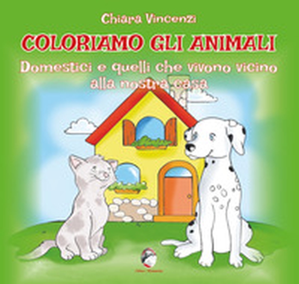 Coloriamo gli animali. Domestici e quelli che vivono vicino alla nostra casa - Librerie.coop Coloriamo gli animali. Domestici e quelli che vivono vicino alla nostra casa - Librerie.coop