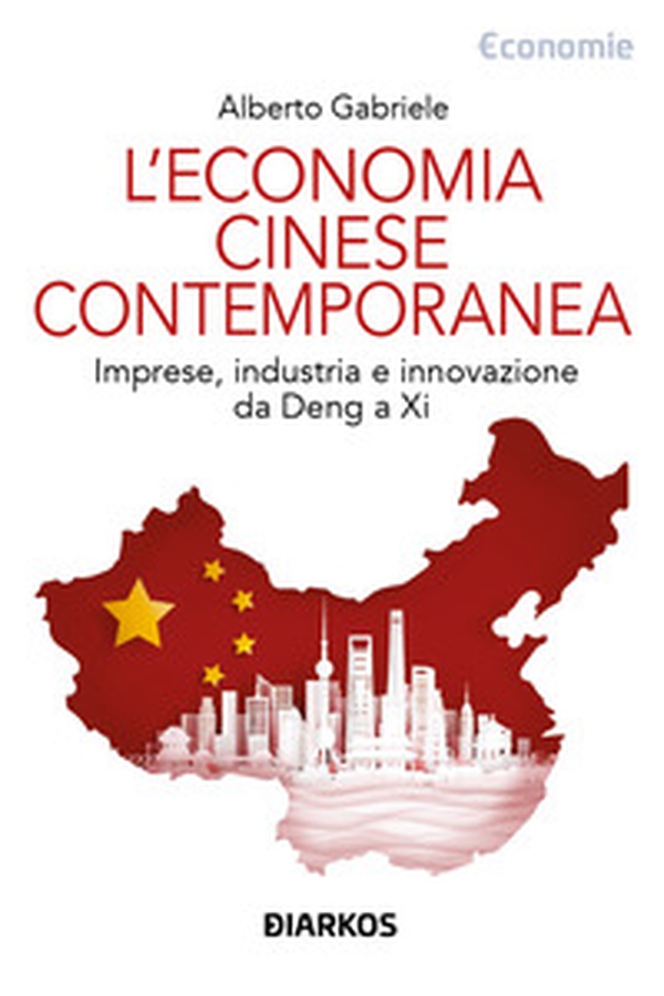 L'economia cinese contemporanea. Imprese, industria e innovazione da Deng a Xi - Librerie.coop L'economia cinese contemporanea. Imprese, industria e innovazione da Deng a Xi - Librerie.coop