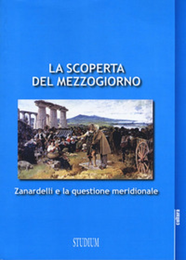 La scoperta del Mezzogiorno. Zanardelli e la questione meridionale - Librerie.coop La scoperta del Mezzogiorno. Zanardelli e la questione meridionale - Librerie.coop