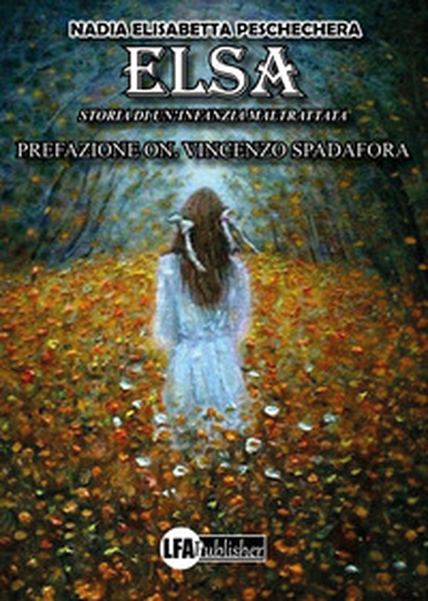 Elsa. Storia di un'infanzia maltrattata - Librerie.coop Elsa. Storia di un'infanzia maltrattata - Librerie.coop