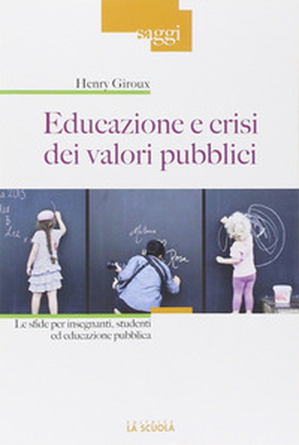 Educazione e crisi dei valori pubblici. Le sfide per insegnanti, studenti ed educazione pubblica - Librerie.coop Educazione e crisi dei valori pubblici. Le sfide per insegnanti, studenti ed educazione pubblica - Librerie.coop