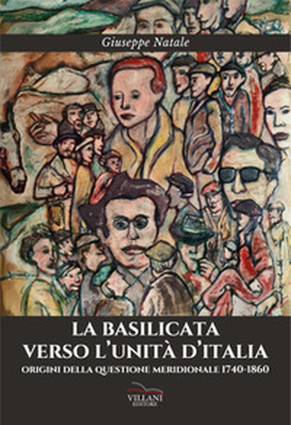 La Basilicata verso l'Unità d'Italia. Origini della questione meridionale - Librerie.coop La Basilicata verso l'Unità d'Italia. Origini della questione meridionale - Librerie.coop