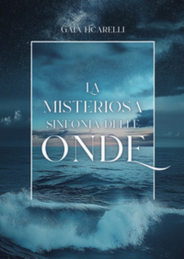 La misteriosa sinfonia delle onde - Librerie.coop La misteriosa sinfonia delle onde - Librerie.coop