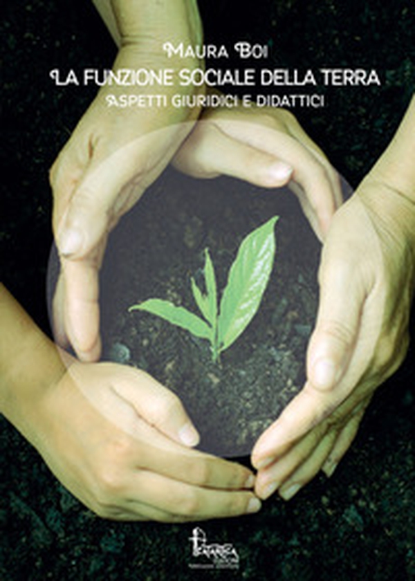 La funzione sociale della terra. Aspetti giuridici e didattici - Librerie.coop La funzione sociale della terra. Aspetti giuridici e didattici - Librerie.coop
